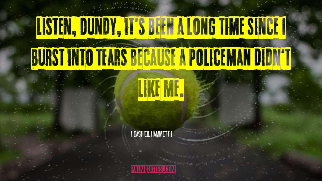 Policeman quotes by Dashiell Hammett