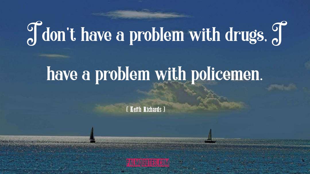 Policemen quotes by Keith Richards