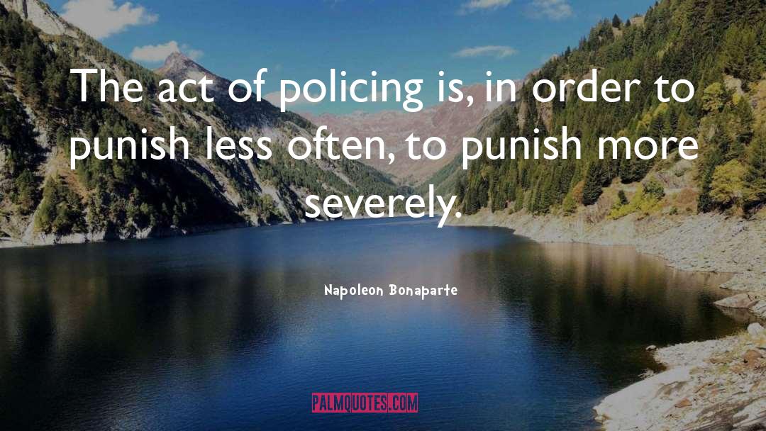 Policing quotes by Napoleon Bonaparte