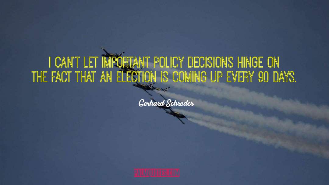 Policy Decisions quotes by Gerhard Schroder