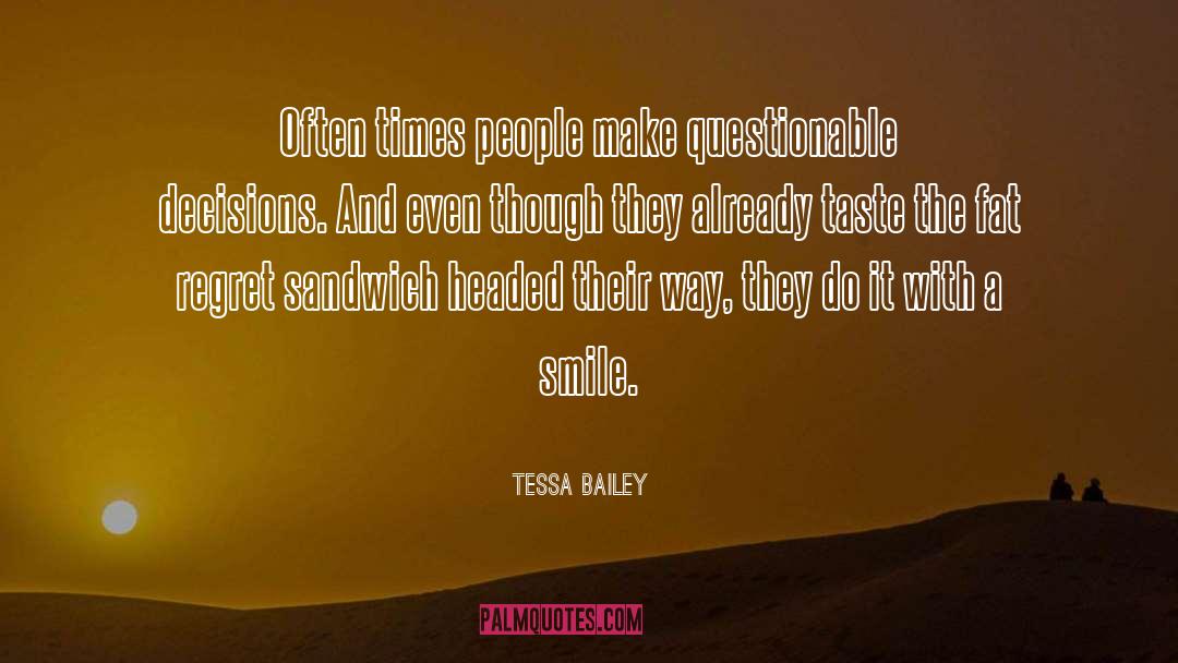 Policy Decisions quotes by Tessa Bailey