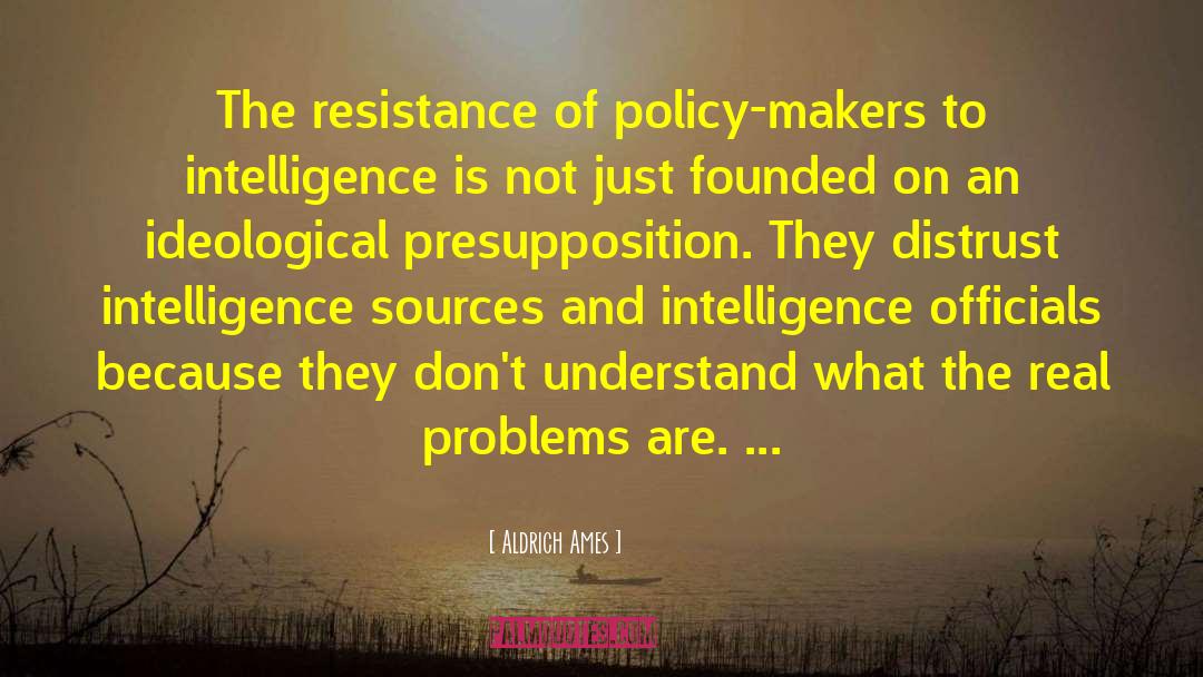 Policy Makers quotes by Aldrich Ames