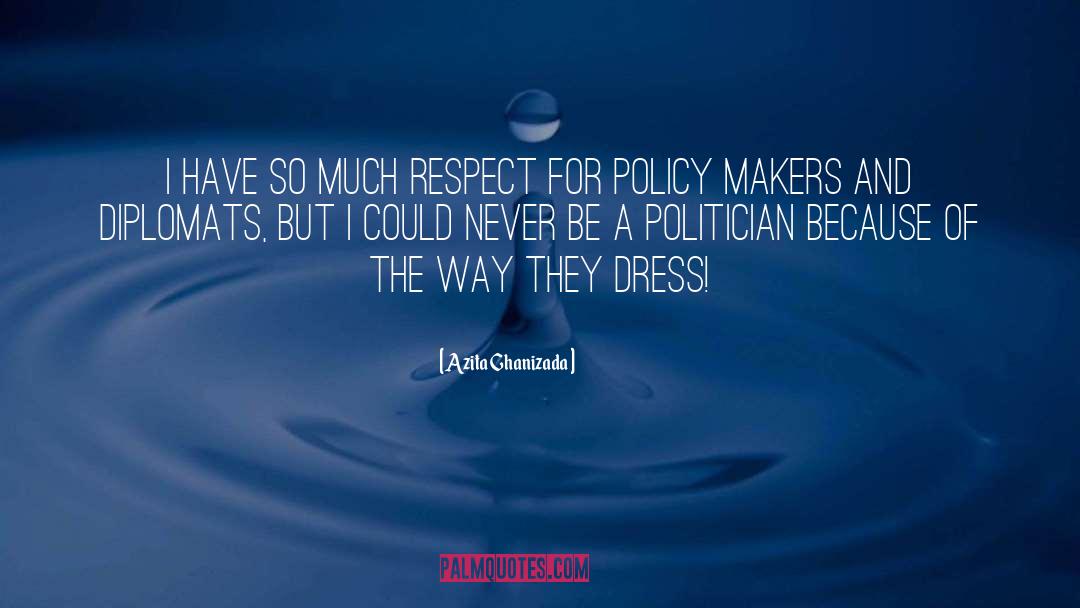 Policy Makers quotes by Azita Ghanizada
