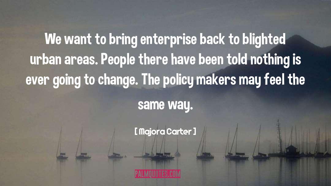 Policy Makers quotes by Majora Carter