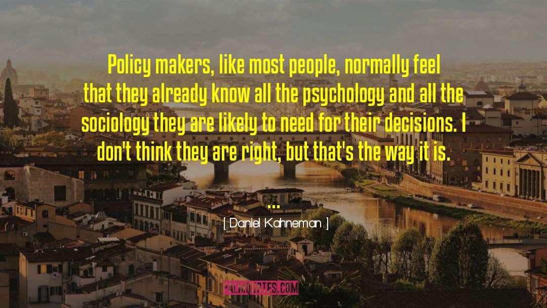 Policy Makers quotes by Daniel Kahneman