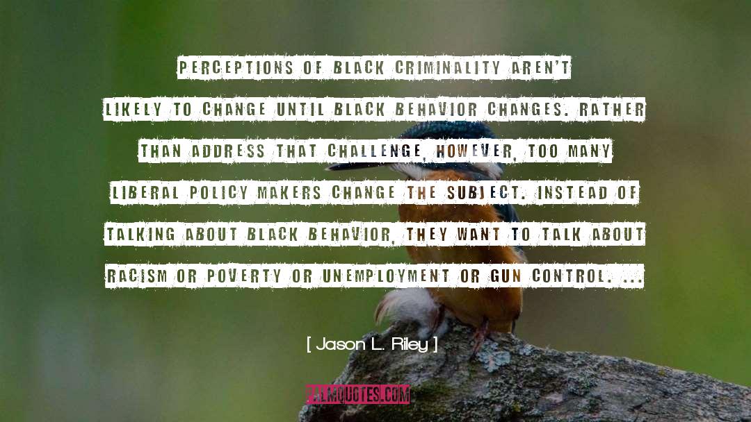 Policy Makers quotes by Jason L. Riley