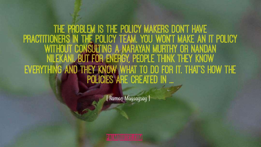 Policy Makers quotes by Ramon Magsaysay