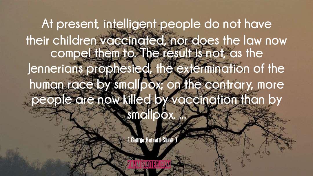 Polio Vaccine quotes by George Bernard Shaw
