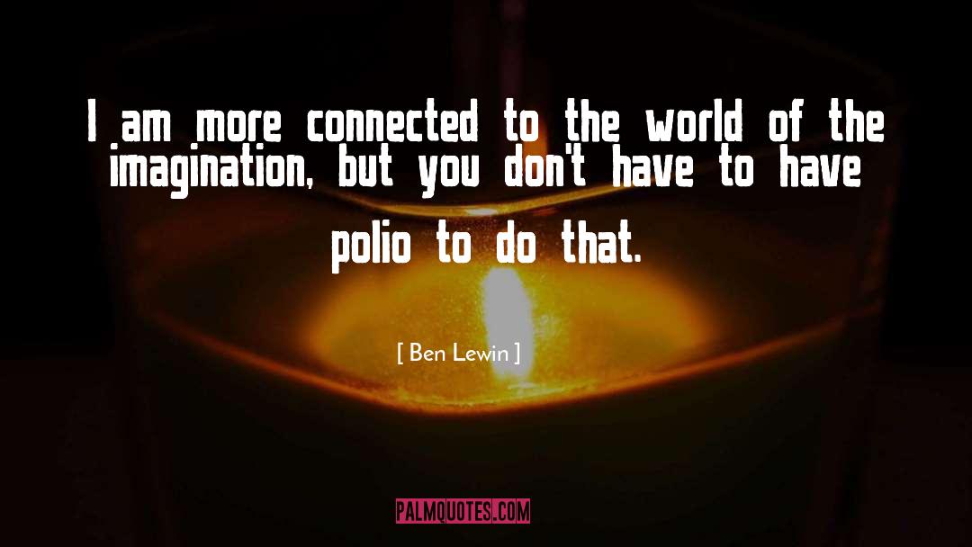 Polio Vaccine quotes by Ben Lewin