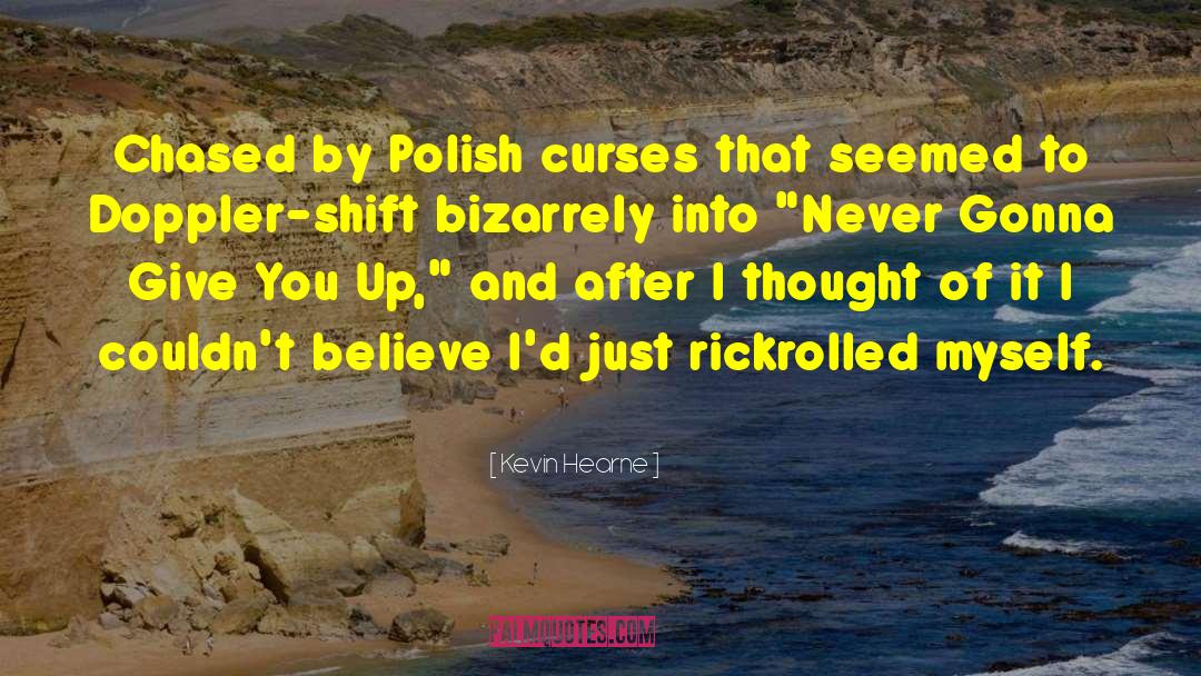 Polish Literature quotes by Kevin Hearne