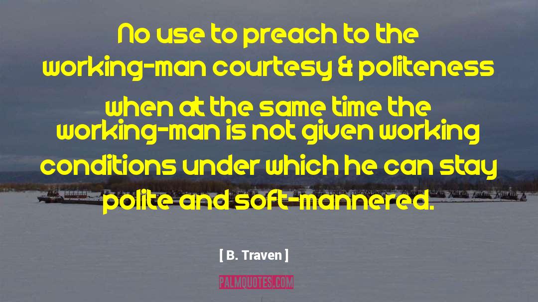 Politeness quotes by B. Traven