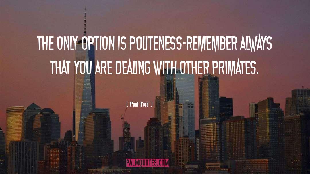 Politeness quotes by Paul Ford