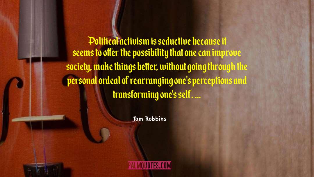 Political Activism quotes by Tom Robbins