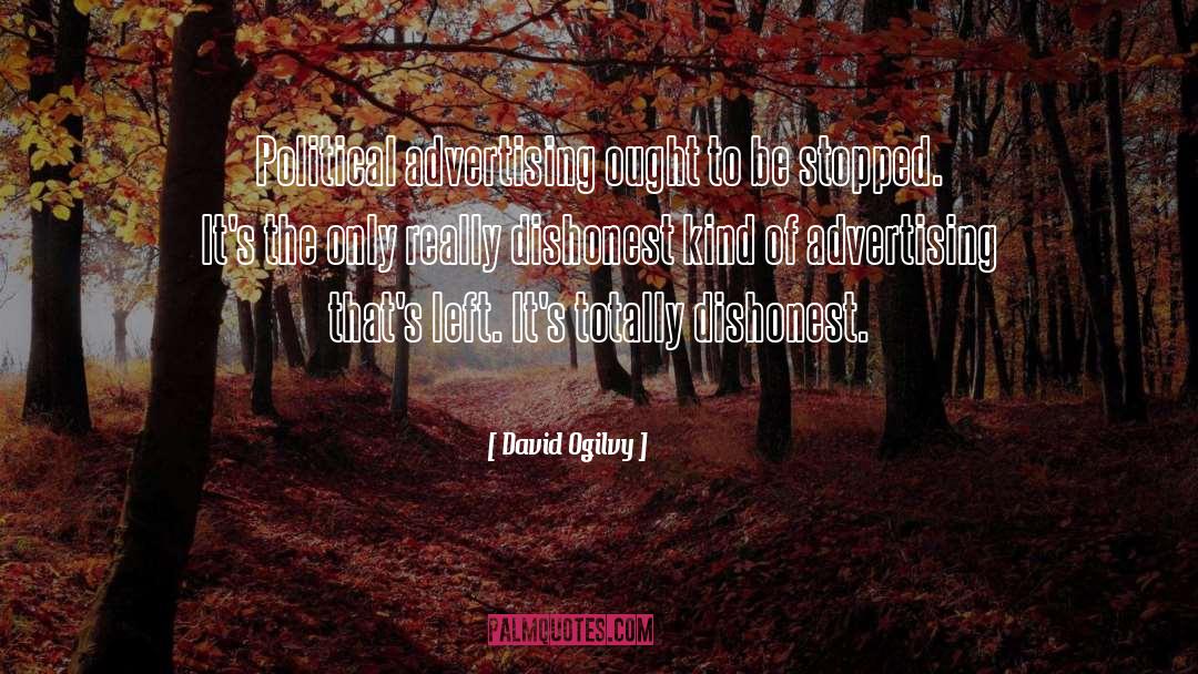 Political Advertising quotes by David Ogilvy