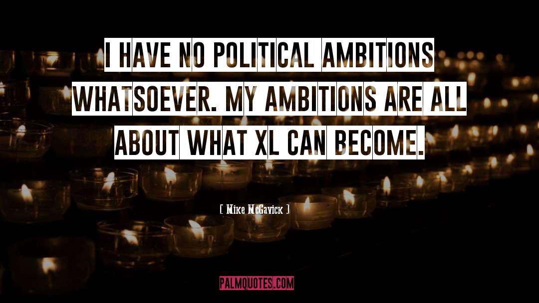 Political Ambition quotes by Mike McGavick