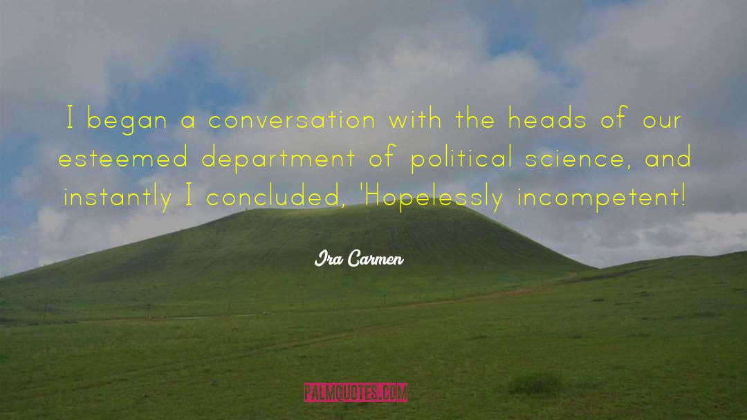 Political Ambition quotes by Ira Carmen