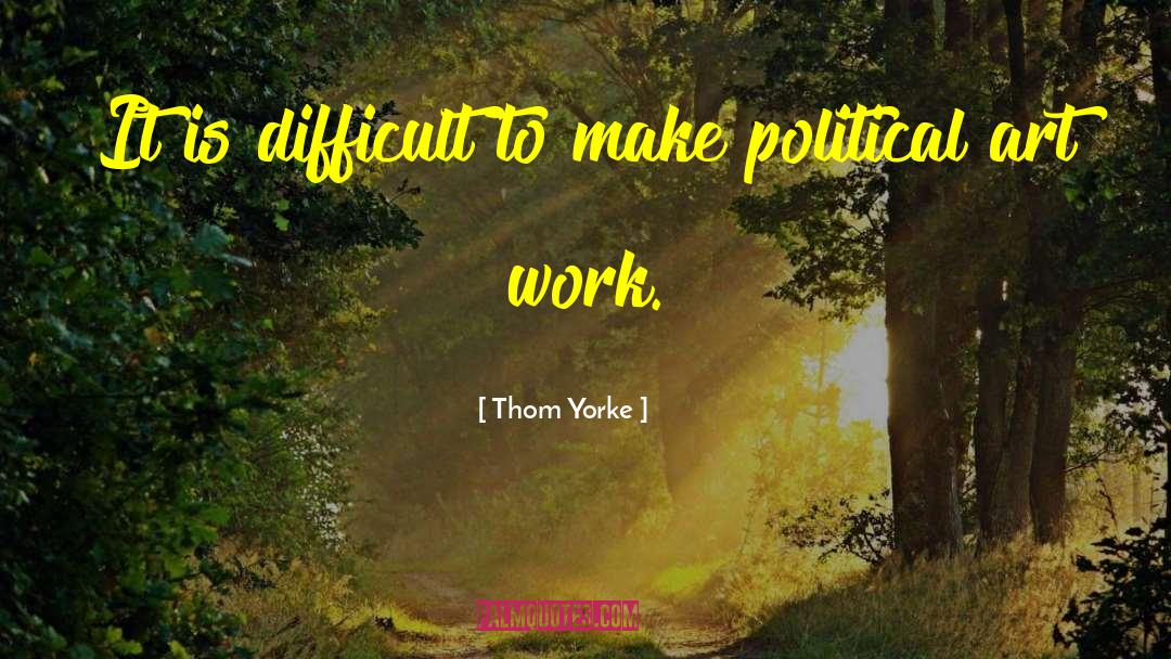 Political Art quotes by Thom Yorke