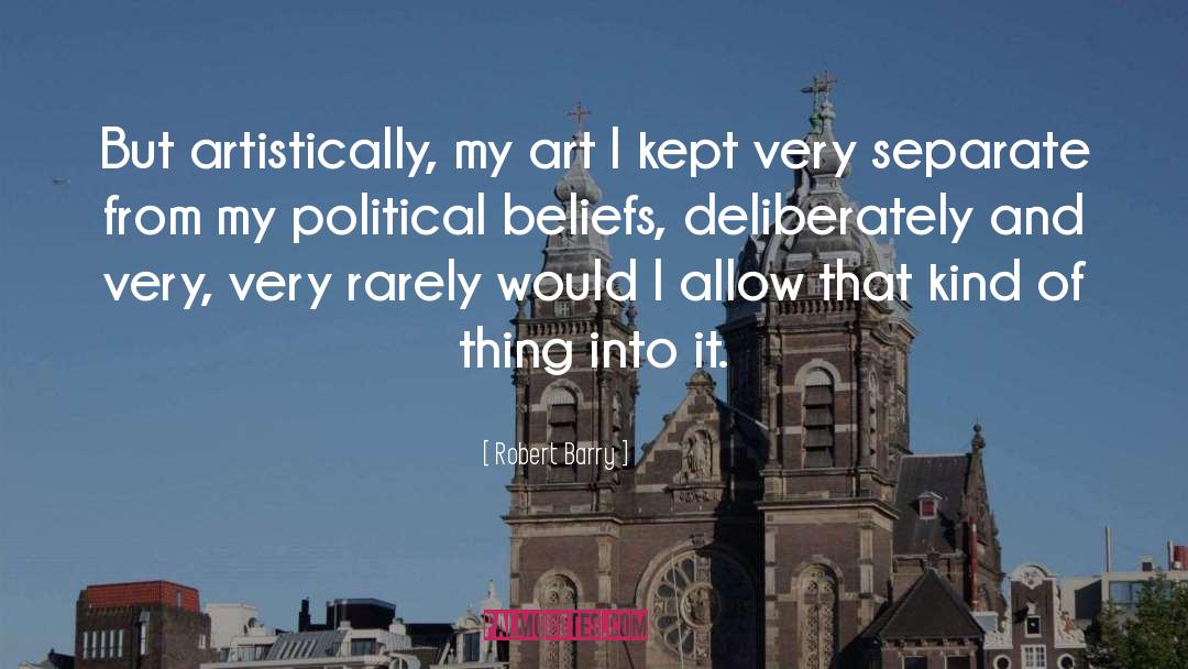 Political Beliefs quotes by Robert Barry