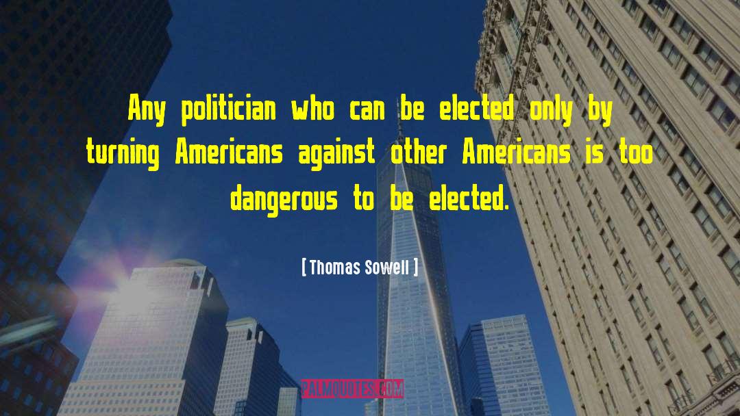 Political Campaign quotes by Thomas Sowell