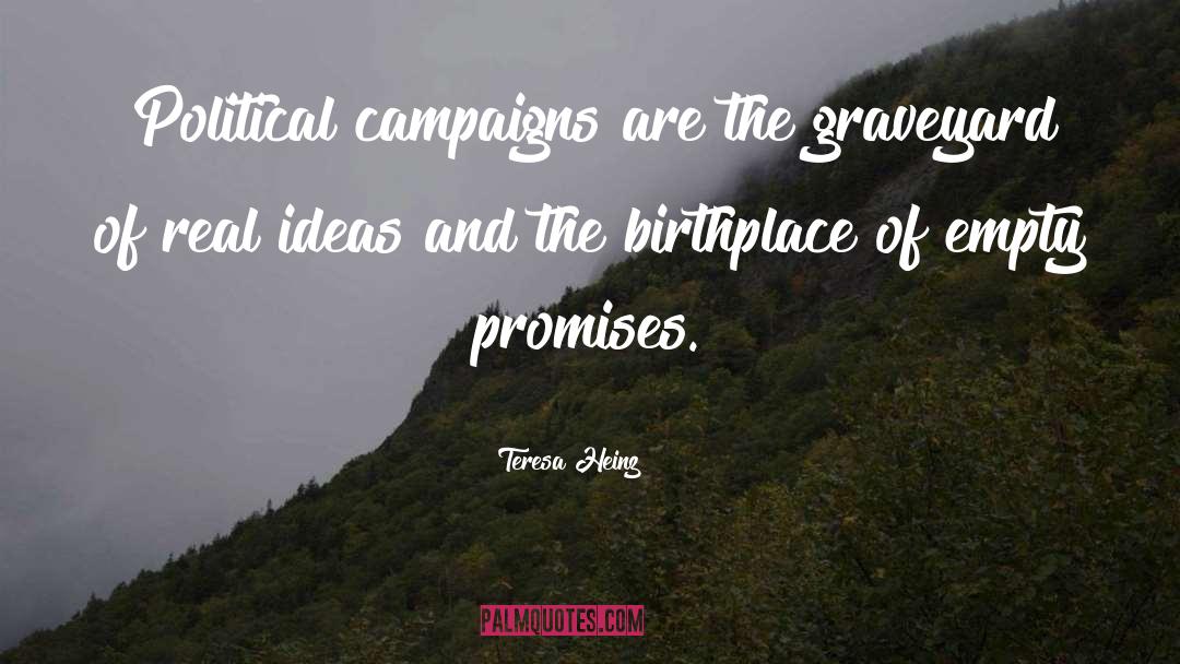 Political Campaigns quotes by Teresa Heinz