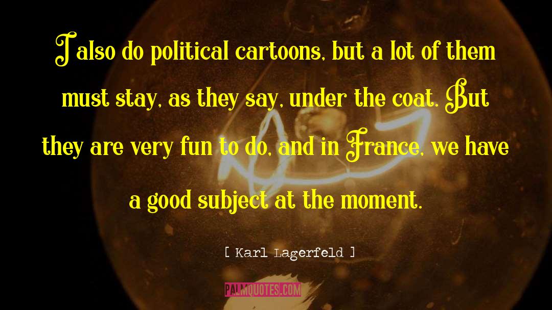 Political Cartoons quotes by Karl Lagerfeld