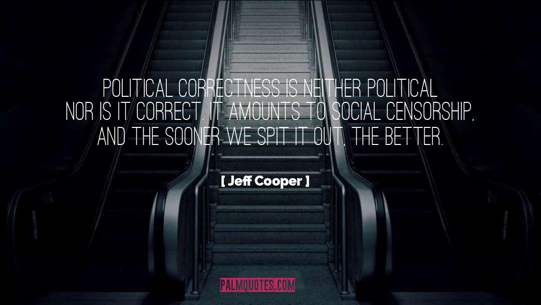 Political Correct Crap quotes by Jeff Cooper