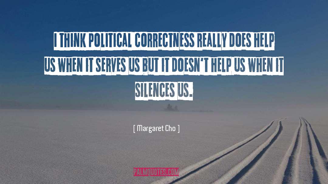 Political Correctness quotes by Margaret Cho