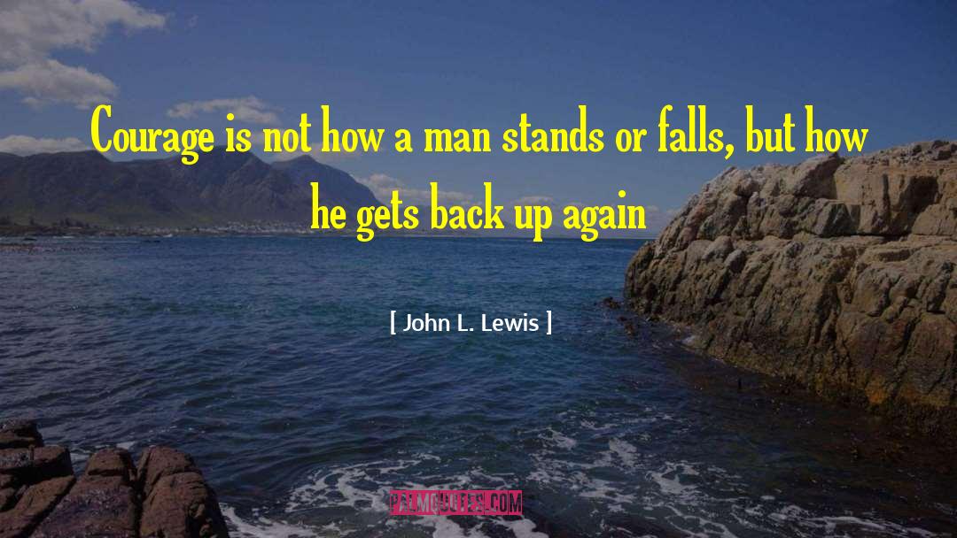 Political Courage quotes by John L. Lewis