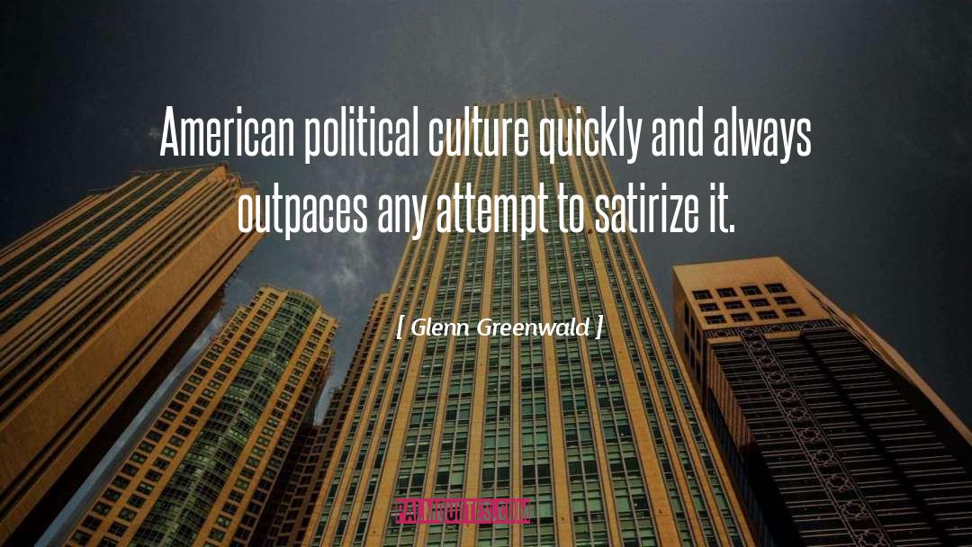 Political Culture quotes by Glenn Greenwald