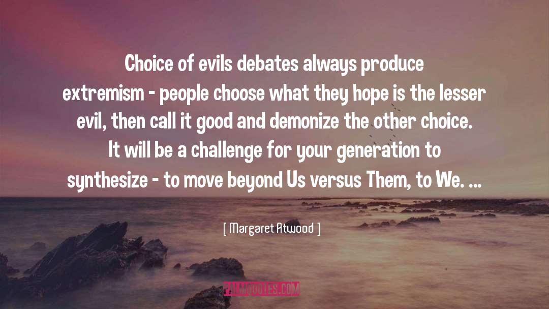 Political Debates quotes by Margaret Atwood