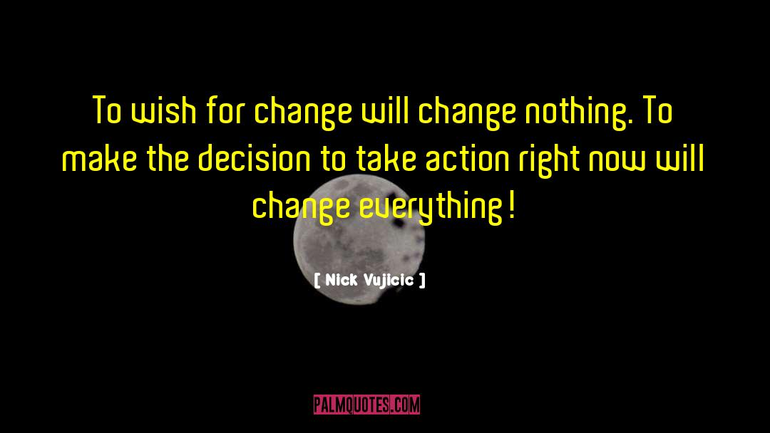 Political Decision quotes by Nick Vujicic