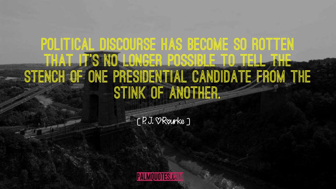 Political Discourse quotes by P. J. O'Rourke