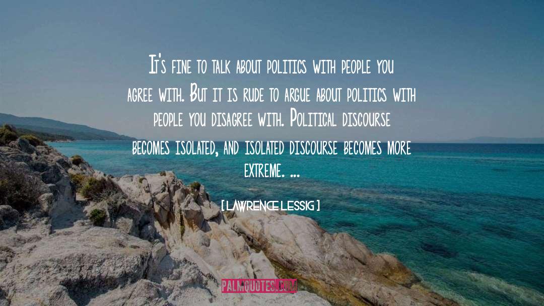 Political Discourse quotes by Lawrence Lessig