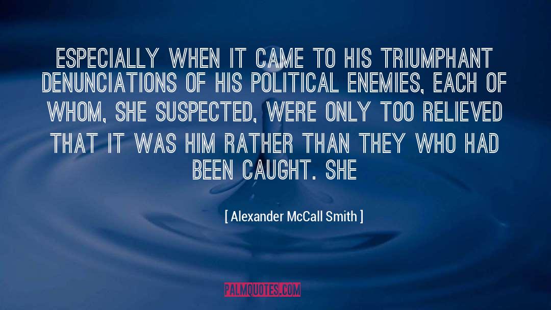 Political Enemies quotes by Alexander McCall Smith