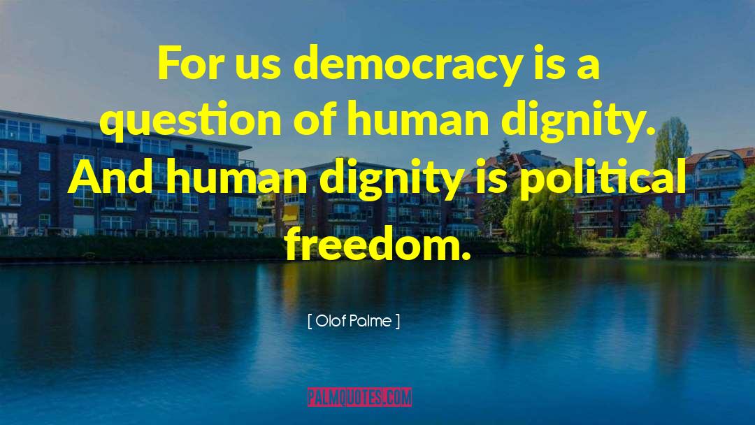 Political Freedom quotes by Olof Palme