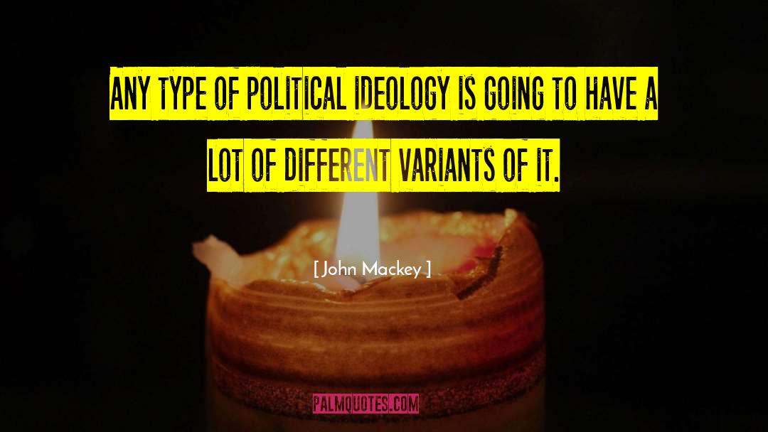Political Ideology quotes by John Mackey