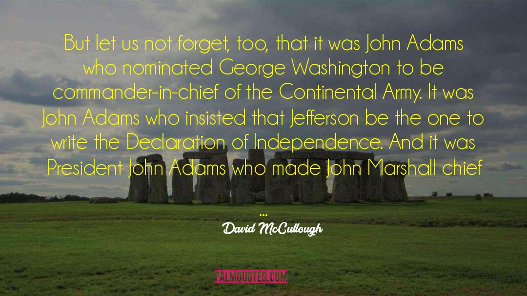 Political Independence quotes by David McCullough