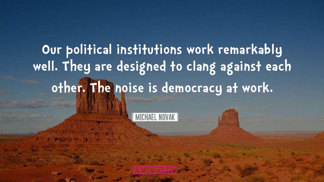 Political Institutions quotes by Michael Novak