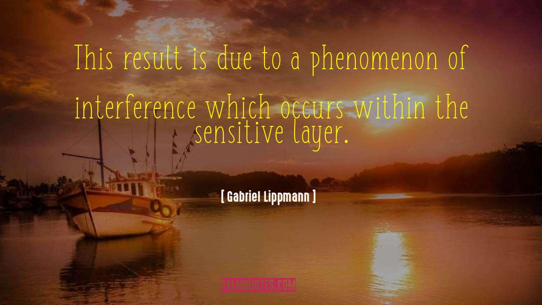 Political Interference quotes by Gabriel Lippmann