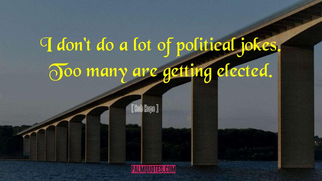 Political Jokes quotes by Bob Hope
