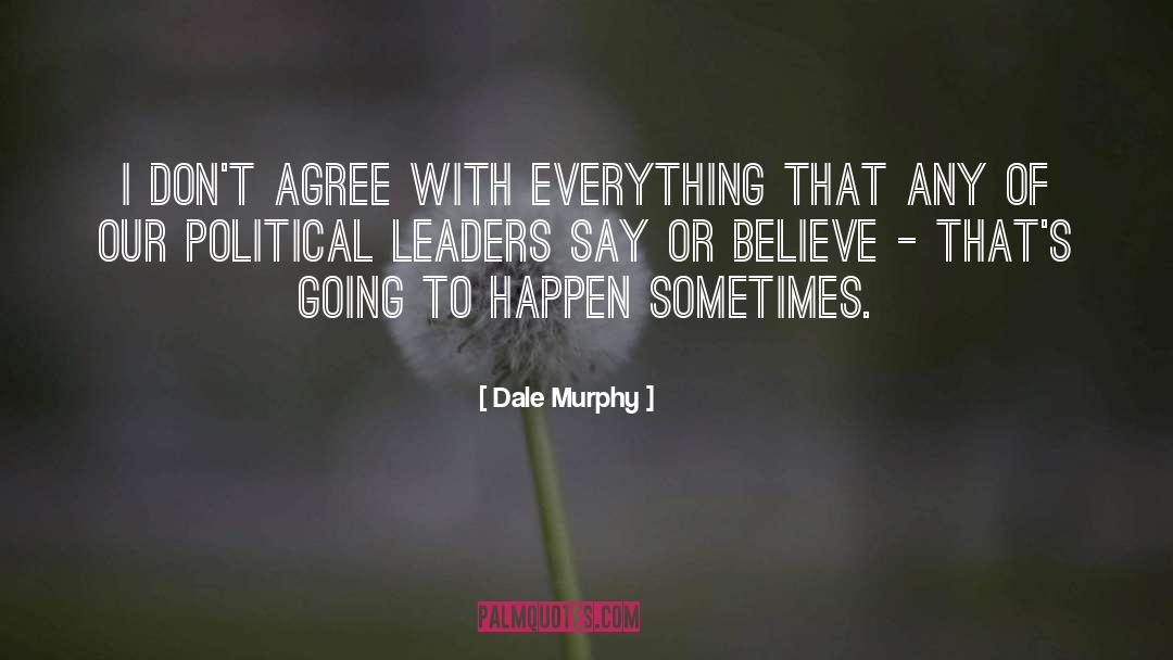 Political Leaders quotes by Dale Murphy