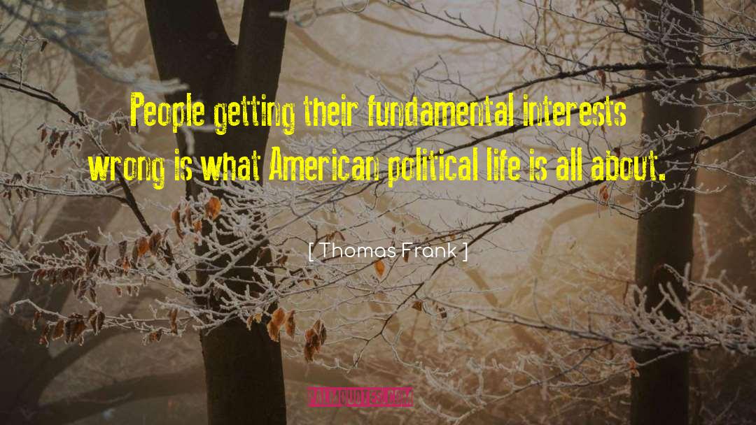 Political Life quotes by Thomas Frank