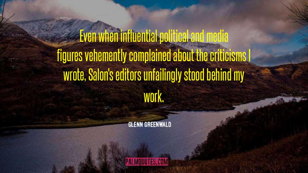 Political Media quotes by Glenn Greenwald