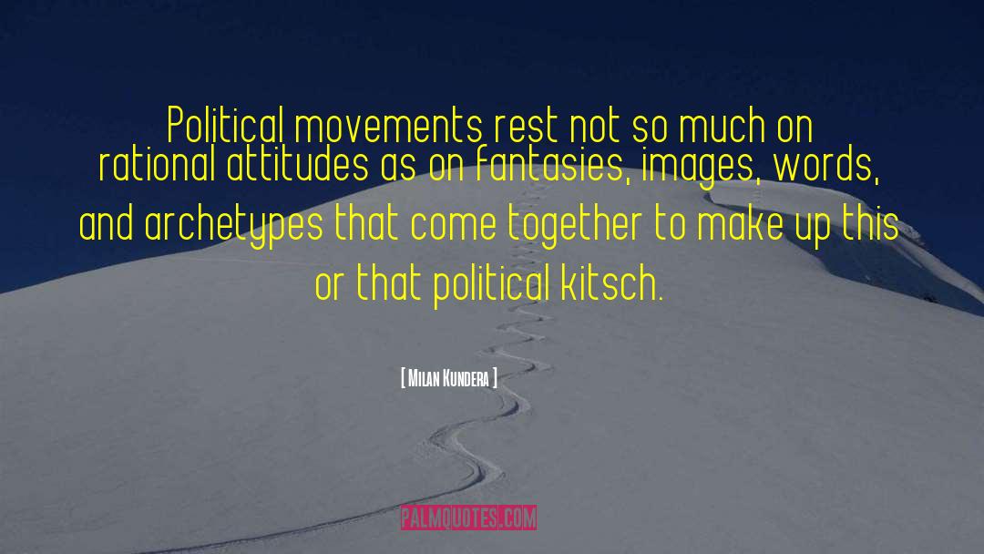 Political Movements quotes by Milan Kundera