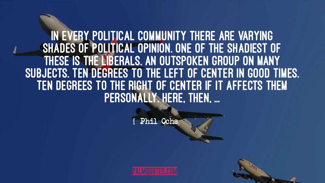 Political Opinions quotes by Phil Ochs
