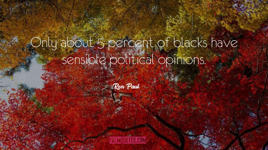 Political Opinions quotes by Ron Paul