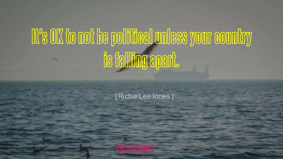 Political Participation quotes by Rickie Lee Jones