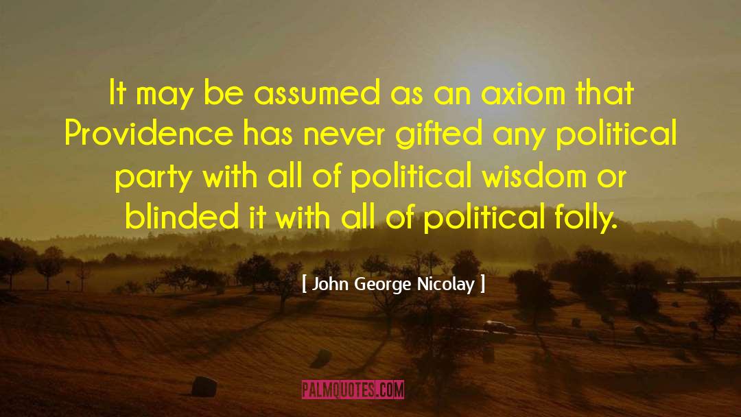 Political Party quotes by John George Nicolay