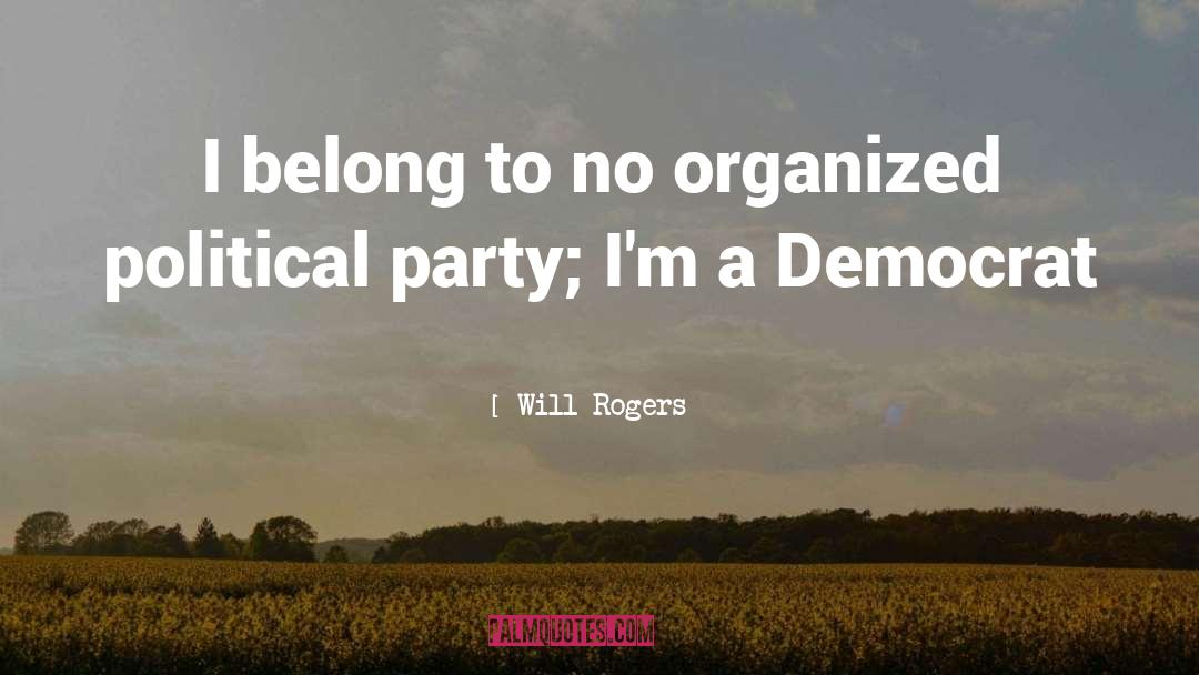 Political Party quotes by Will Rogers