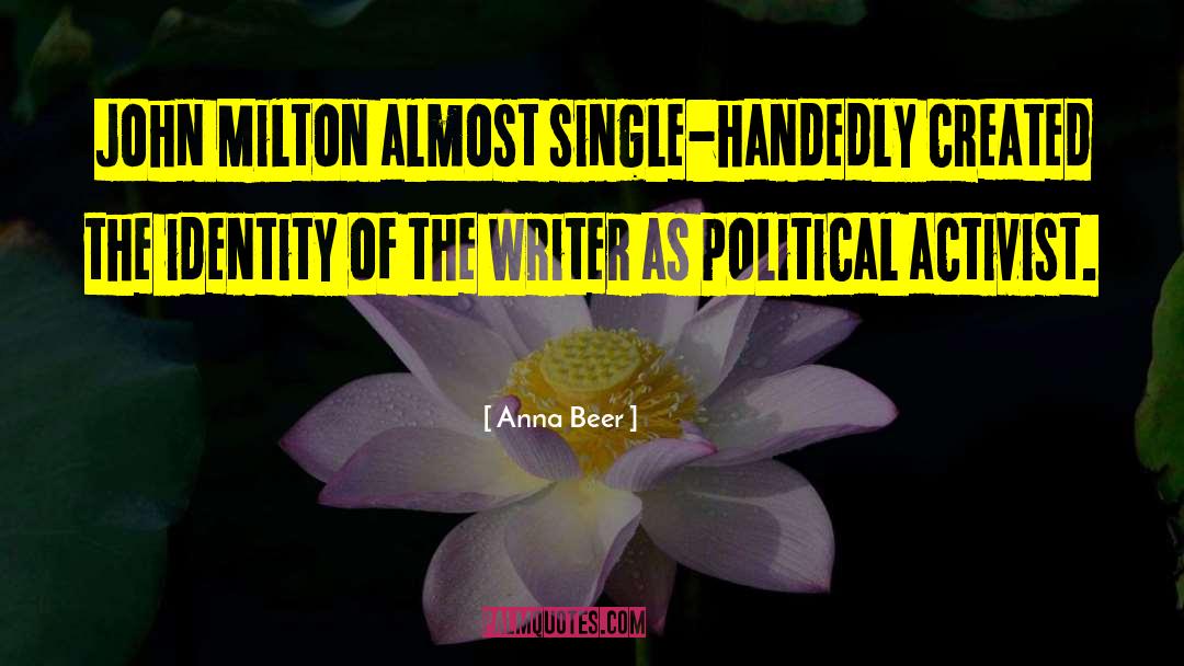 Political Persuasion quotes by Anna Beer